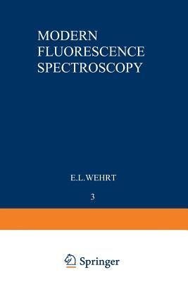 Modern Fluorescence Spectroscopy by Wehry, E. L.