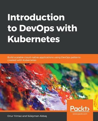 Introduction to DevOps with Kubernetes by Yılmaz, Onur