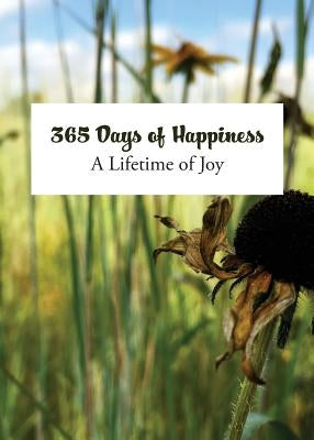 365 Days of Happiness: A Lifetime of Joy by Paulisich, Laura