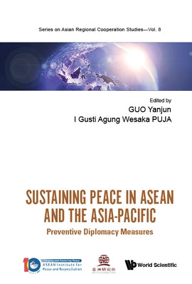 Sustaining Peace in ASEAN and the Asia-Pacific: Preventive Diplomacy Measures by Guo, Yanjun