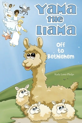 Yama the Llama--Off to Bethlehem by Lowe-Phelps, Karla