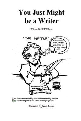 You Just Might be a Writer by Larsen, Wade
