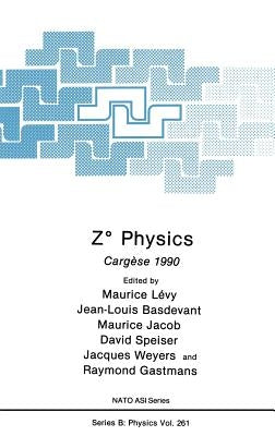 Z° Physics: Cargèse 1990 by Lévy, Maurice