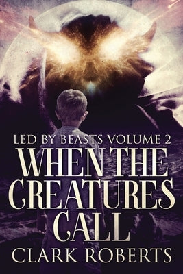 When The Creatures Call by Roberts, Clark