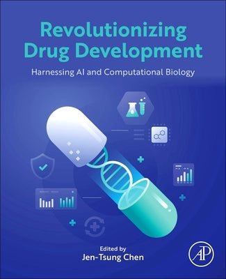 Revolutionizing Drug Development: Harnessing AI and Computational Biology by Chen, Jen-Tsung