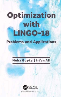 Optimization with LINGO-18: Problems and Applications by Gupta, Neha