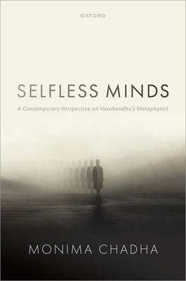 Selfless Minds: A Contemporary Perspective on Vasubandhu's Metaphysics by Chadha, Monima