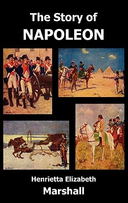 The Story of Napoleon by Marshall, Henrietta Elizabeth