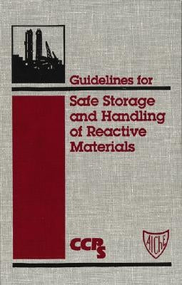 Guidelines Safe Stor Handlng R by Center for Chemical Process Safety (CCPS