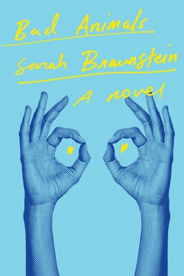 Bad Animals by Braunstein, Sarah