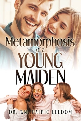 Metamorphosis of a Young Maiden by Leedom, Wm Patric