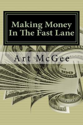 Making Money In The Fast Lane by McGee, Art