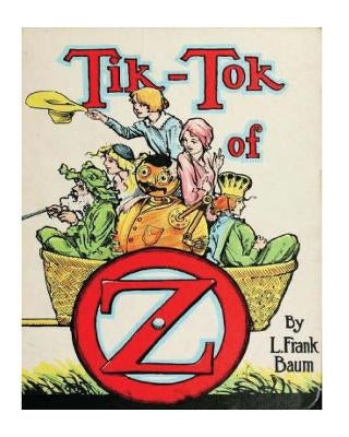Tik-Tok of Oz (1914) by: L. Frank Baum by L. Frank, Baum