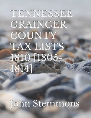 Tennessee Grainger County: Tax Lists 1810 [1805-1814] by Stemmons, John