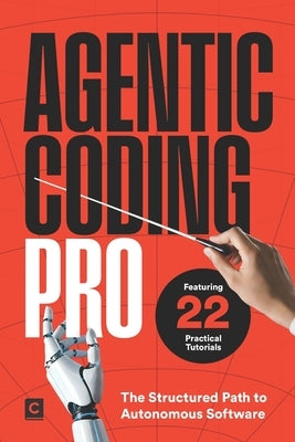 Agentic Coding Pro: The Structured Path to Autonomous Software by Publishing, Codapress