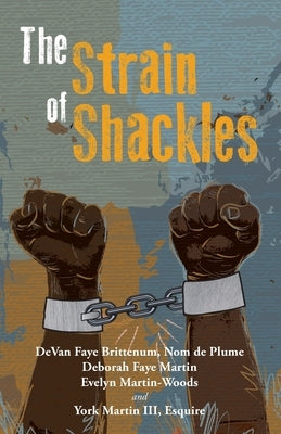 The Strain of Shackles by Martin, Deborah Faye
