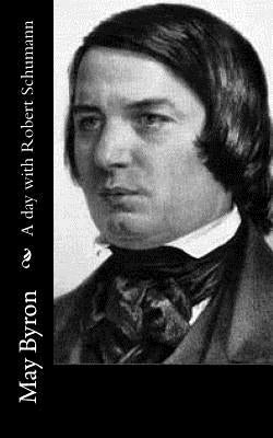 A day with Robert Schumann by Byron, May