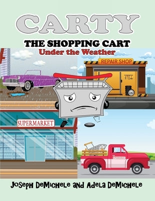 Carty the Shopping Cart: Under the Weather by Demichele, Joseph