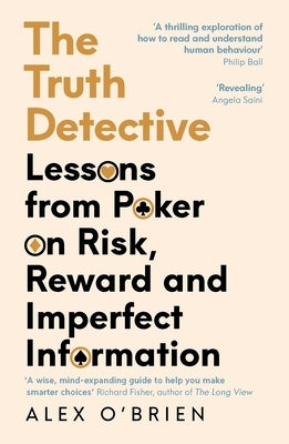 The Truth Detective: A Poker Player's Guide to a Complex World by O'Brien, Alex