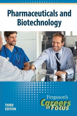 Careers in Focus: Pharmaceuticals and Biotechnology, Third Edition (Ls Edition) by Ferguson
