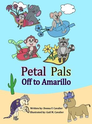 Petal Pals: Off to Amarillo by Cavalier, Donna F.