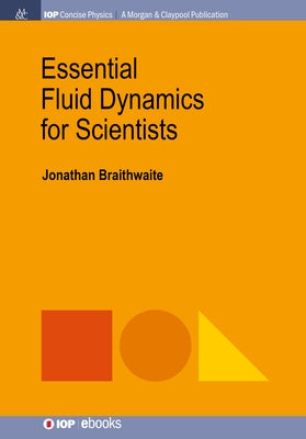 Essential Fluid Dynamics for Scientists by Braithwaite, Jonathan