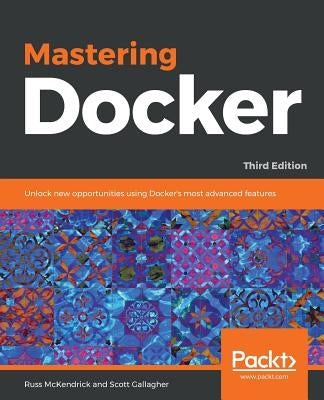 Mastering Docker - Third Edition by McKendrick, Russ