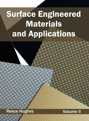 Surface Engineered Materials and Applications: Volume II by Hughes, Reece