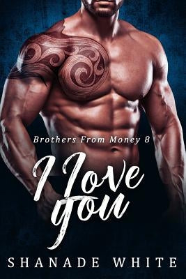 I Love You by White, Shanade