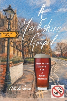 A Yorkshire Gospel: Search for a Spare Messiah by de Gernon, C. R.
