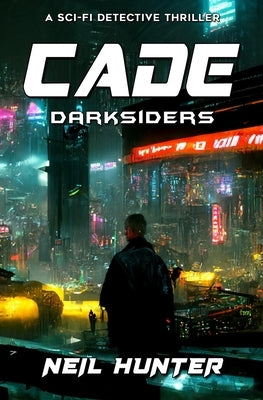 Cade: Darksiders - Book 1 by Hunter, Neil
