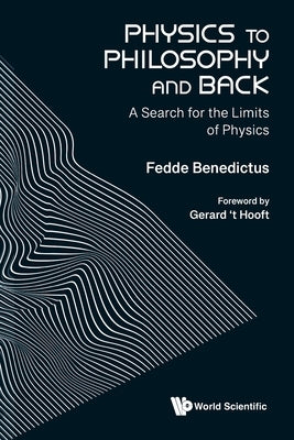Physics to Philosophy and Back by Fedde Benedictus