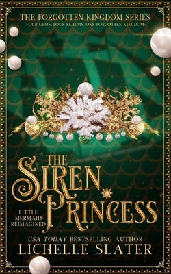 The Siren Princess: Little Mermaid Reimagined by Slater, Lichelle