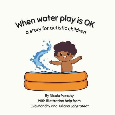 When water play is OK: A story for autistic children by Monchy, Eva