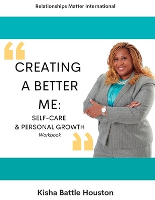 Creating A Better Me by Battle Houston, Kisha