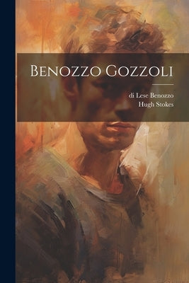 Benozzo Gozzoli by Stokes, Hugh