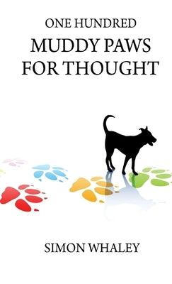 One Hundred Muddy Paws For Thought by Whaley, Simon