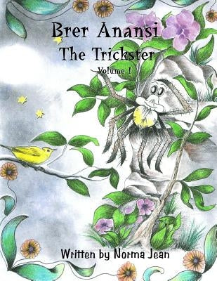 Brer Anansi the Trickster Volume I by Jean, Norma