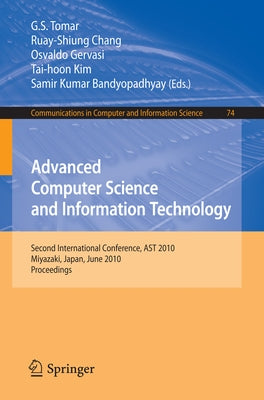 Advanced Computer Science and Information Technology: Second International Conference, Ast 2010, Miyazaki, Japan, June 23-25, 2010. Proceedings by Tomar, G. S.