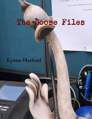 The Goose Files by Harford, Lynne