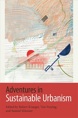 Adventures in Sustainable Urbanism by Krueger, Robert