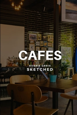 Cafes Sketched by Orbie, Robbie