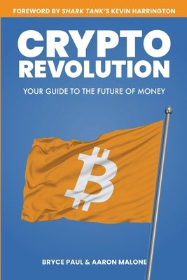 Crypto Revolution: Your Guide to the Future of Money by Malone, Aaron