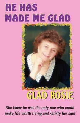 He Has Made Me Glad by Rosie, Glad