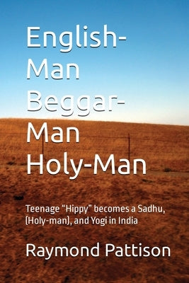 English-Man, Beggar-Man, Holy-Man by Pattison, Raymond