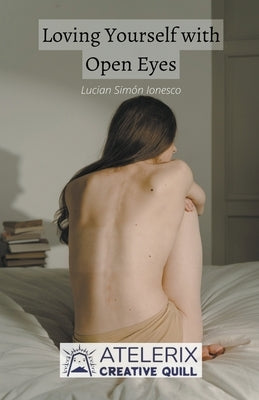 Loving Yourself with Open Eyes by Ionesco, Lucian Simon
