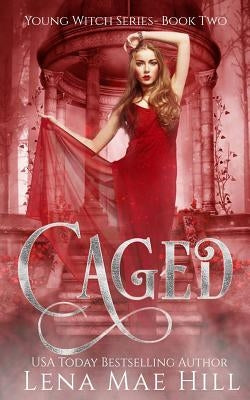 Caged: A Twisted Fairytale Retelling by Hill, Lena Mae