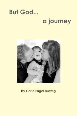 But God...a journey by Engel Ludwig, Carla