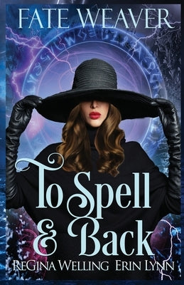 To Spell & Back by Welling, Regina