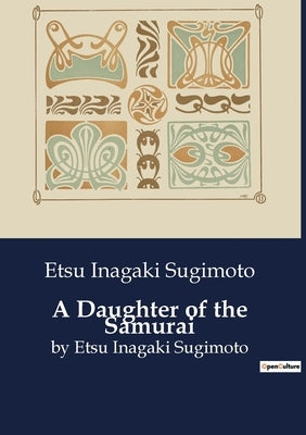 A Daughter of the Samurai: by Etsu Inagaki Sugimoto by Sugimoto, Etsu Inagaki